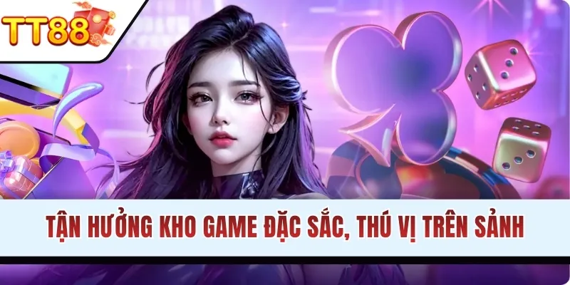 Tận hưởng kho game đặc sắc, thú vị tại sảnh casino